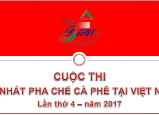 CUỘC THI ĐỆ NHẤT PHA CHẾ CÀ PHÊ TẠI VIỆT NAM LẦN 4 – NĂM 2017